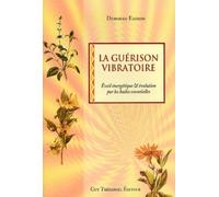 La guerison vibratoire - Eveil énergétique & évolutions par des huiles essentielles - Deborah Eidson - Tredaniel La Maisnie - broché - Guide