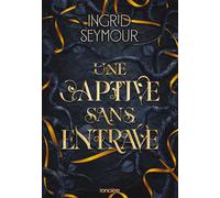 La Guérisseuse De Royaumes - Tome 2 - Une Captive Sans Entrave
