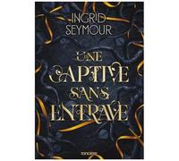 La Guérisseuse De Royaumes - Tome 2 - Une Captive Sans Entrave