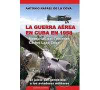 La Guerra Aérea En Cuba En 1958.