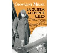 La guerra al fronte russo: Il corpo di spedizione italiano in Russia (CSIR)
