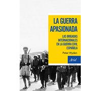 La guerra apasionada: Las brigadas internacionales en la guerra civil española