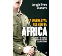 La guerra civil que vino de África: Franco y los generales que revolucionaron el Ejército español