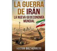 LA GUERRA DE IRÁN: LA NUEVA GEOECONOMÍA MUNDIAL