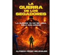 LA GUERRA DE LOS SEGADORES: La guerra ya no se libra solo con armas