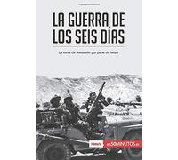 La Guerra De Los Seis Días: La Toma De Jerusalén Por Parte De Israel