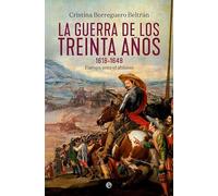 La guerra de los treinta años 1618-1648: Europa ante el abismo