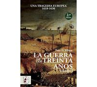 La Guerra de los Treinta Años I: Una tragedia europea (1618-1630)