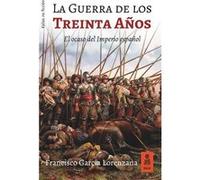 La Guerra De Los Treinta Años - [Livre en VO] García Lorenzana, Francisco (Auteur)