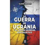 La guerra de Ucrania y el orden mundial euroasiático