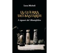 La guerra dei Bastardi. I signori del Montefeltro