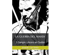 LA GUERRA DEL MAHDI: 1-Sangre y Acero en Sudán