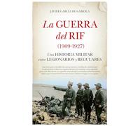 La guerra del Rif 1909-1927/ The Rif War 1909-1927
