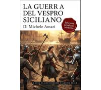 La Guerra del Vespro Siciliano - Volume Primo e Secondo