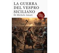 La Guerra Del Vespro Siciliano - Volume Primo e secondo: Edizione in Italiano Moderno