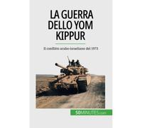 La Guerra Dello Yom Kippur: Il Conflitto Arabo-Israeliano Del 1973
