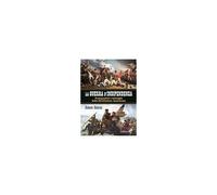 La Guerra Di Indipendenza. Protagonisti E Battaglie Della Rivoluzione Americana