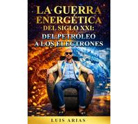 La guerra energética del siglo XXI: del petróleo a los electrones