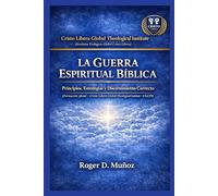 LA GUERRA ESPIRITUAL BÍBLICA: Principios, Estrategias y Discernimiento Correcto