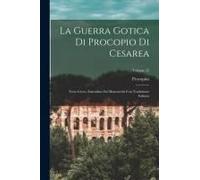 La Guerra Gotica Di Procopio Di Cesarea: Testo Greco, Emendato Sui Manoscritti Con Traduzione Italiana; Volume 25