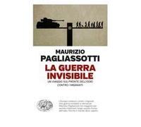 La Guerra Invisibile. Un Viaggio Sul Fronte Dell'odio Contro I Migranti
