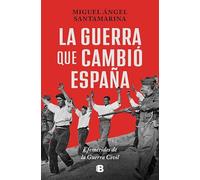 La guerra que cambió España: Efemérides de la Guerra Civil