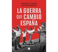La guerra que cambió España Efemérides de la Guerra Civil - Miguel Ángel Santamarina - EDICIONES B - ebook (ePub) - Livre