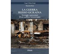 La guerra russo-ucraina. Strategie e percezioni di un conflitto intraeuropeo