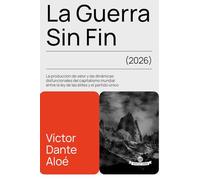 LA GUERRA SIN FIN: LA PRODUCCIÓN DE VALOR Y LAS DINÁMICAS DISFUNCIONALES DEL CAPITALISMO MUNDIAL ENTRE LA LEY DE LAS ÉLITES Y EL PARTIDO ÚNICO