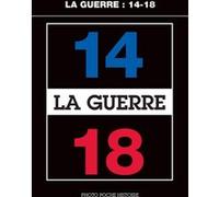 La Guerre : 14-18 Collectif (Auteur), Christian Joschke (Préface)