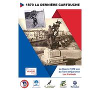 La Guerre 1870 vue du Tarn et Garonne: La dernière cartouche