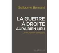 La guerre à droite aura bien lieu Guillaume Bernard (Auteur)