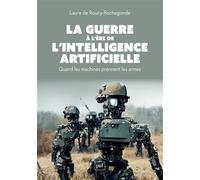 La guerre à l'ère de l'intelligence artificielle: Quand les machines prennent les armes