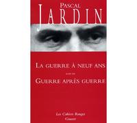 La guerre à neuf ans, Guerre après guerre (*) - Pascal Jardin - Grasset - broché - Roman