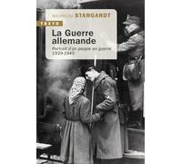La Guerre Allemande - Portrait D'un Peuple En Guerre 1939-1945