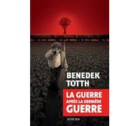 Benedek Totth – La guerre après la dernière guerre – Trad. N. Zaremba Huzsvai, C. Zaremba