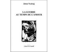 La guerre au temps de l'amour Jeton Neziraj (Auteur)
