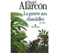 La Guerre aux chandelles Pierre Guglielmina (Traduction), Daniel Alarcon (Auteur)