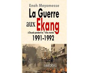 La guerre aux Ekang à Douala pendant les "villes-mortes" 1991-1992