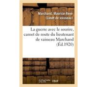 La guerre avec le sourire – Carnet de route du lieutenant de vaisseau Marchand – Hachette Livre