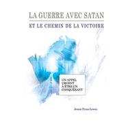 La guerre avec Satan et le chemin de la victoire