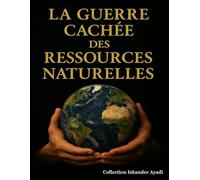 La Guerre Cachée des Ressources Naturelles