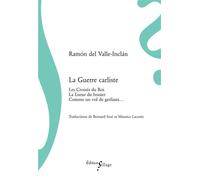 La Guerre carliste (comprend Les Croisés du Roi, La Lueur du brasier, Comme un vol de gerfauts) - Ramón Del Valle-Inclan - Sillage - broché - Roman