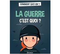 La guerre c'est quoi ? Cécile Guibert Brussel (Auteur), Marie Dortier (Illustration)