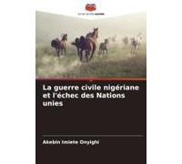 La Guerre Civile Nigériane Et L'échec Des Nations Unies