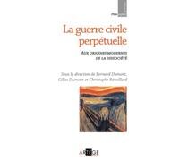 La guerre civile perpétuelle : Aux origines modernes de la dissociété