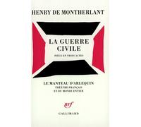 La Guerre civile Pièce en trois actes - Henry de Montherlant - Gallimard - broché - Livre