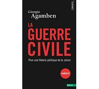 La Guerre civile Pour une théorie politique de la stasis - Giorgio Agamben - Points - Poche - Essai