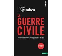 La Guerre civile Pour une théorie politique de la stasis - Giorgio Agamben - Points - Poche - Essai