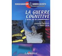 La Guerre Cognitive. L'Arme De La Connaissance
